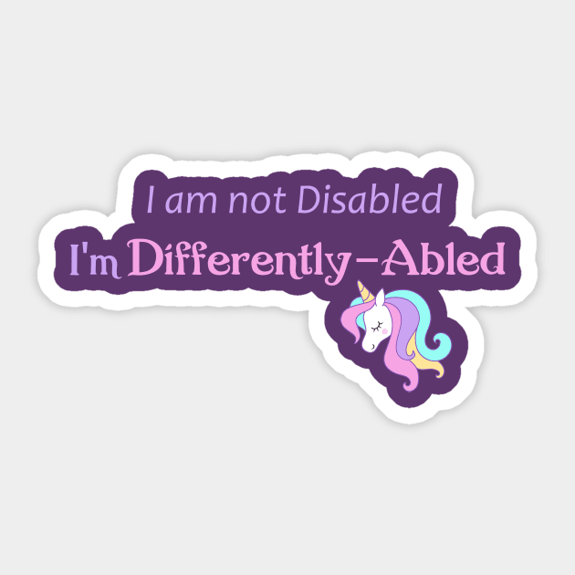 I am not disabled I'm differently-abled Sticker by Shannon Marie